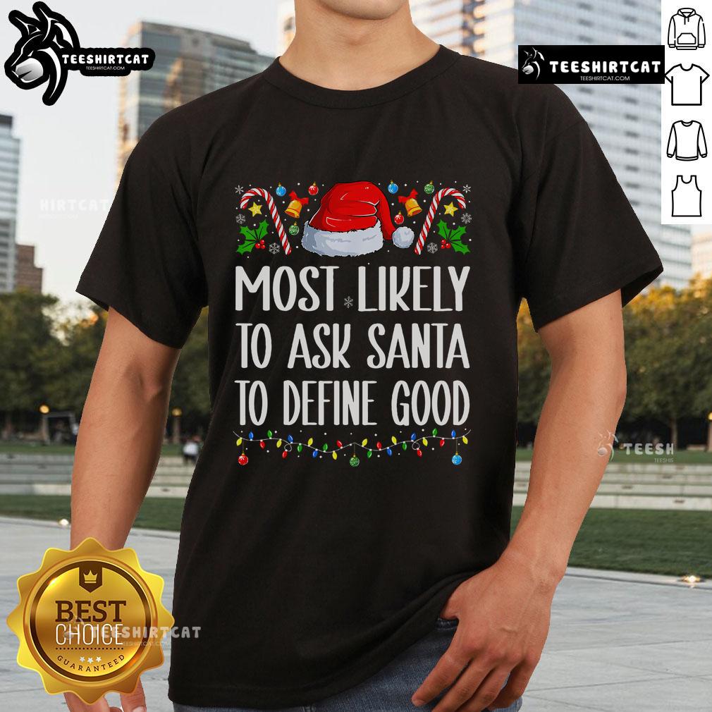 Premium Most Likely To Ask Santa To Define Good Christmas Pajamas T Shirt Premium 'Most Likely To Ask Santa To Define Good' Christmas Pajamas T-Shirt featuring festive design and playful text.