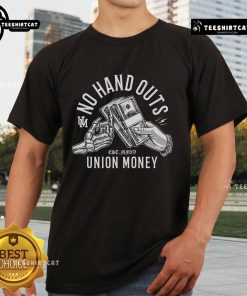 Premium No Hand Outs Union Money T-Shirt featuring bold text design, perfect for union supporters and casual wear.