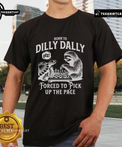 Funny sloth and turtle graphic on a 'Born To Dilly Dally Forced To Pick Up The Pace' chess T-shirt for casual wear.