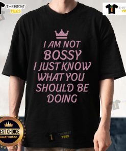 Alt Text: Pretty I Am Not Bossy I Just Know What You Should Be Doing Queen T-Shirt design featuring bold typography and vibrant colors.