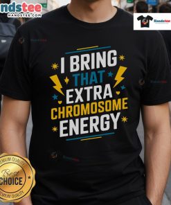 Pretty I Bring That Extra Chromosome Down Syndrome Awareness T-Shirt showcasing vibrant design for advocacy and support.