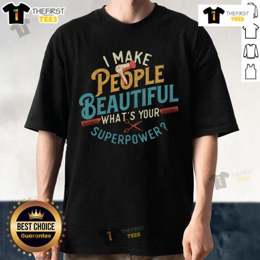 Pretty I Make People Beautiful Hairdresser T-Shirt for hairstylists at a trendy hair salon, showcasing stylish design.