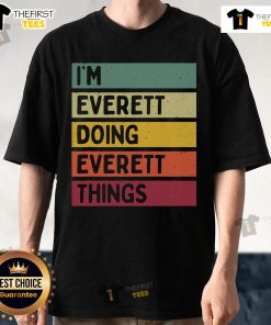 Pretty I'M Everett Doing Everett Things Personalized Quote T-Shirt showcasing a stylish design with unique text.