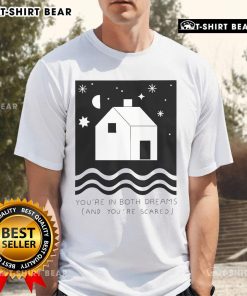 Alt Text: Pretty Paerish You're In Both Dreams And You're Scared T-Shirt featuring a unique graphic design and bold text.