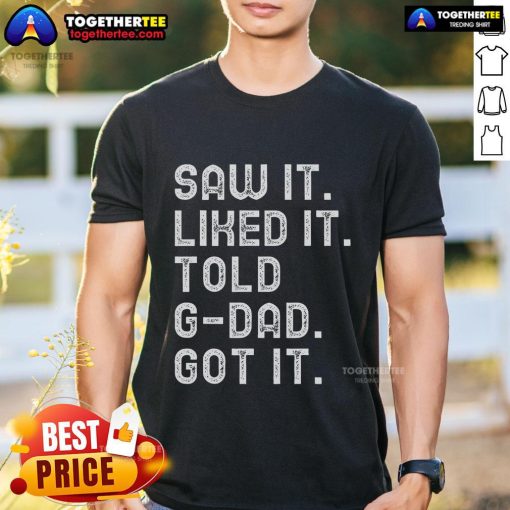 Funny Gdad T-Shirt featuring 'Pretty Saw It, Liked It, Told Gdad, Got It' slogan, perfect gift for grandfathers.