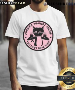 Alt Text: Pussycats Against Trump T-shirt featuring playful cats and bold text: 'You Can't Grab This' for a humorous statement.