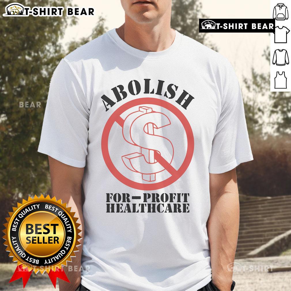 Top Abolish For Profit Healthcare T Shirt Top Abolish For-Profit Healthcare T-Shirt featuring a bold graphic promoting healthcare reform and social justice.