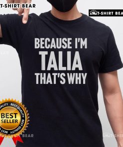 Personalized name T-shirt featuring 'Because Im Talia Thats Why' design, perfect for unique gift ideas or casual wear.
