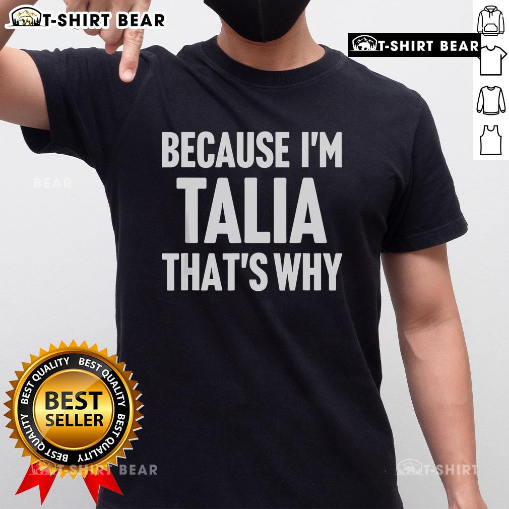 Top Because I'M Talia That'S Why Am Personalized Name T Shirt Personalized name T-shirt featuring 'Because Im Talia Thats Why' design, perfect for unique gift ideas or casual wear.