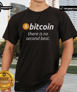 Funny Bitcoin quote t-shirt featuring 'Top Bitcoin, There Is No Second Best' slogan in bold graphics.