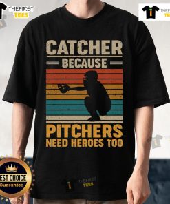Vintage baseball T-shirt featuring 'Top Catcher Because Pitchers Need Heroes Too' slogan, perfect for baseball fans.