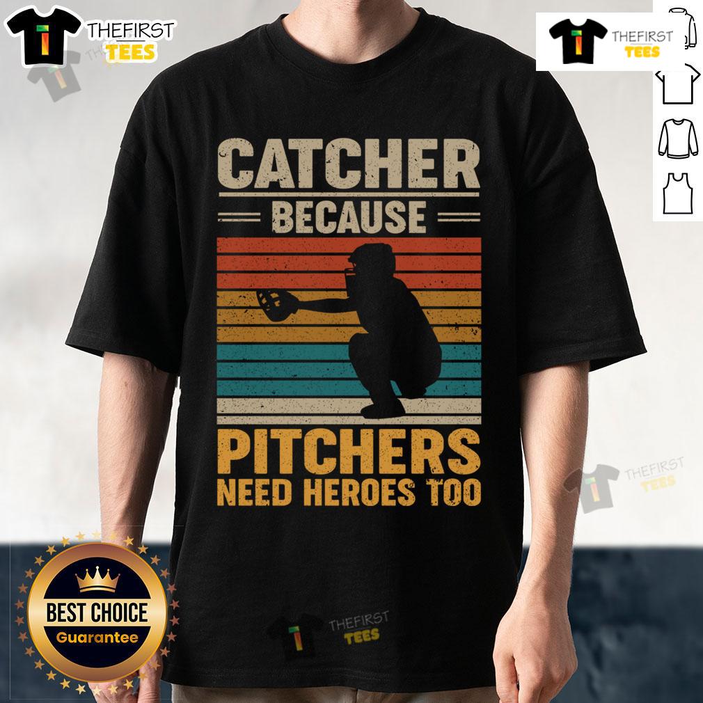 Top Catcher Because Pitchers Need Heroes Too Baseball Vintage T Shirt Vintage baseball T-shirt featuring 'Top Catcher Because Pitchers Need Heroes Too' slogan, perfect for baseball fans.