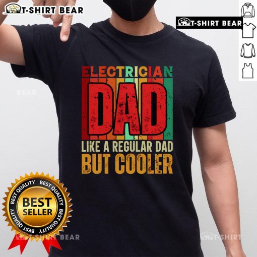 Cool 'Top Electrician Dad Like A Regular Dad But Cooler' T-shirt design, perfect for proud electrician fathers.
