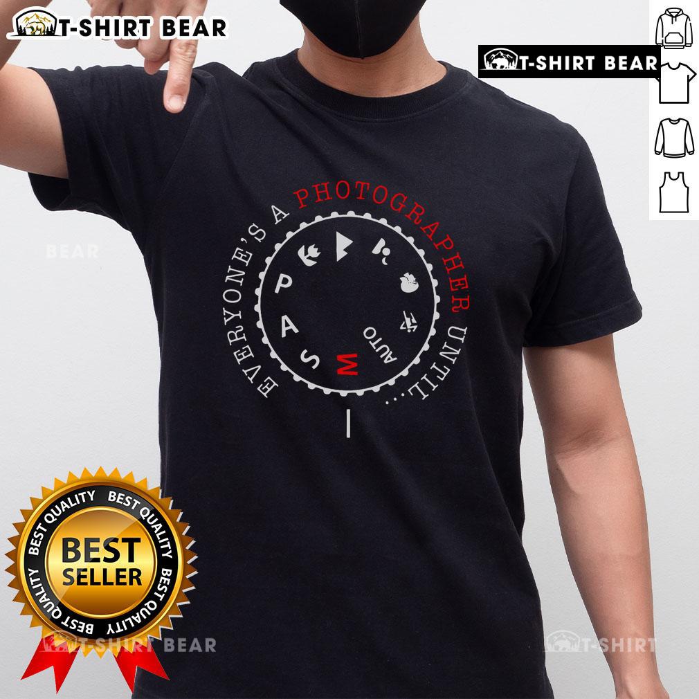 Top Everyone'S A Photographer Until Manual Mode T Shirt Alt Text: Top Everyone's A Photographer Until Manual Mode T-Shirt featuring a humorous photography quote on a stylish shirt.
