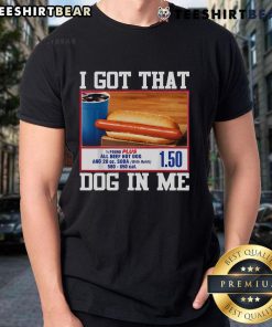 Alt Text: Ironic 'I Got That Dog In Me' hotdog viral quote meme t-shirt design showcasing playful humor and trendy style.