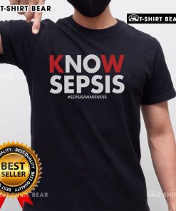 Top Know Sepsis Awareness T-Shirt featuring a bold, eye-catching design promoting sepsis education and prevention.