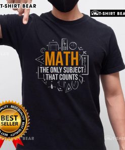 Top Math T-Shirt for teachers featuring 'The Only Subject That Counts' slogan, perfect for math and science enthusiasts.