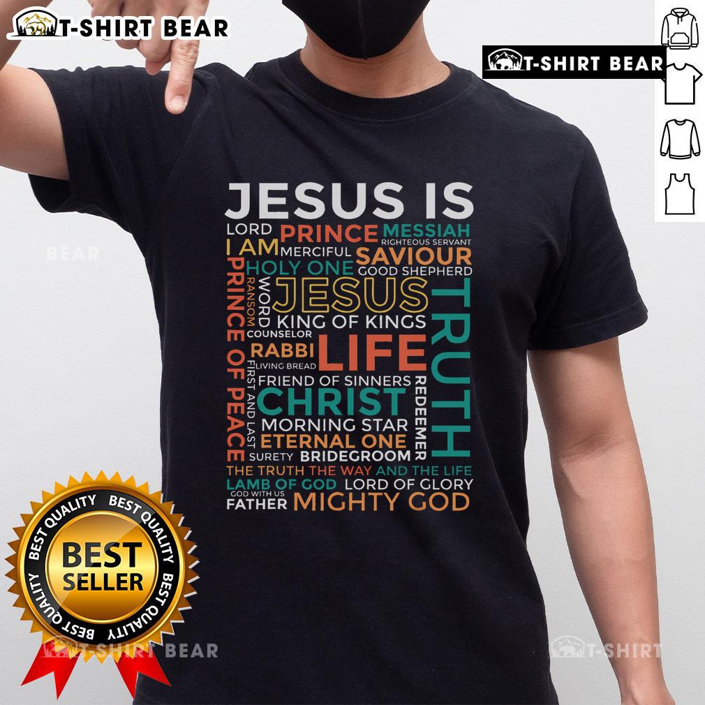 Top Names Of Jesus Jesus Is Christian T Shirt Top Names of Jesus Christian T-Shirt featuring inspirational text design celebrating faith and spirituality.
