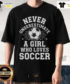 Top Never Underestimate A Girl Who Loves Soccer t-shirt featuring soccer players design, perfect for passionate female fans.