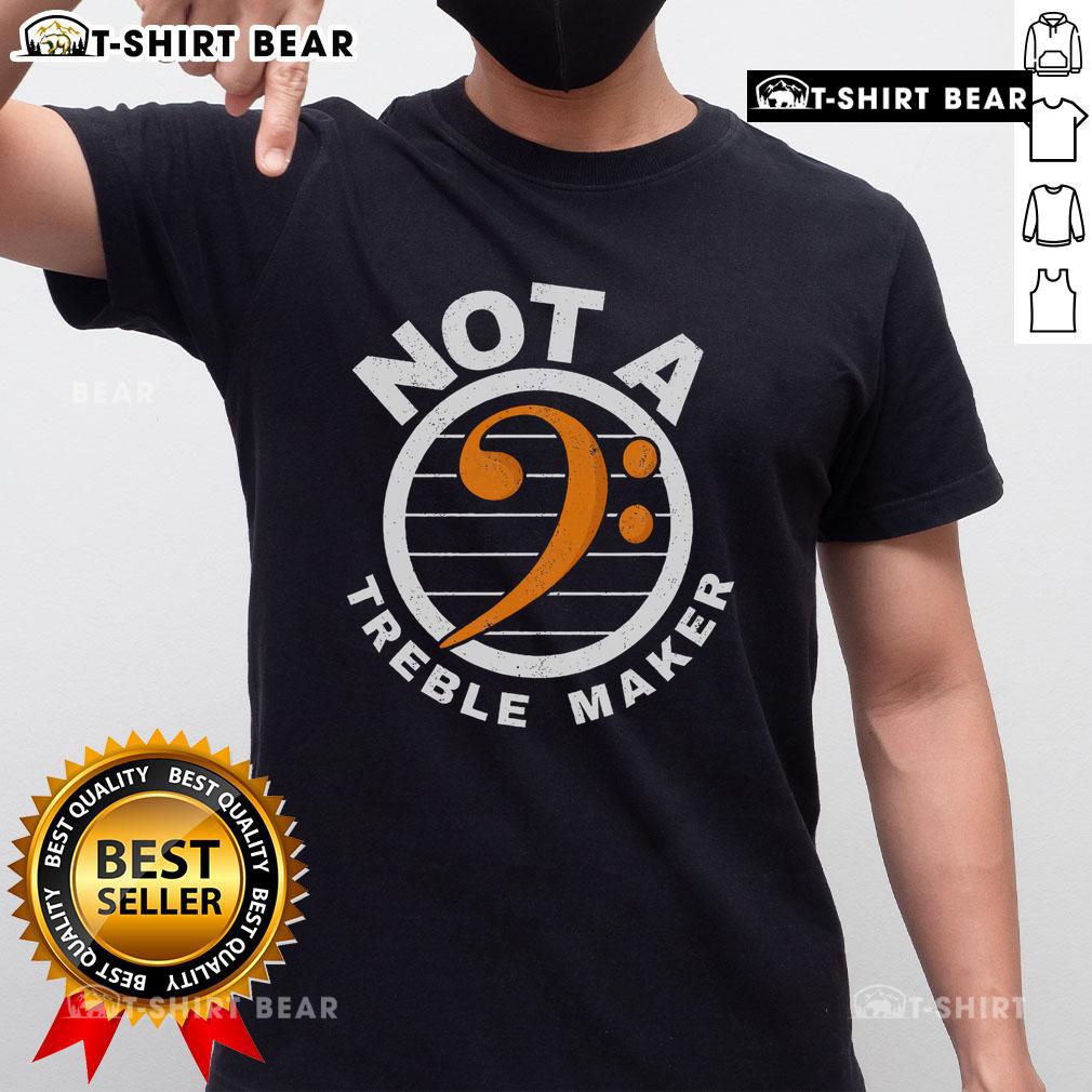 Top Not A Treble Maker Music Band Bassist Bass Clef T Shirt Alt Text: Bassist wearing 'Top Not A Treble Maker' T-shirt featuring a bass clef, perfect for music lovers and band enthusiasts.