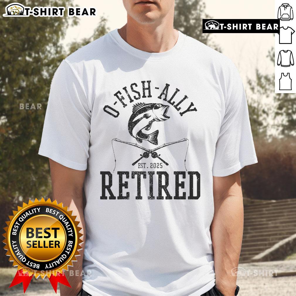 Top O Fishally Retired 2025 Fishing Retirement Retire Fishermen T Shirt Alt Text: Top O Fishally Retired 2025 T-Shirt for fishermen celebrating retirement with a fun fishing design.