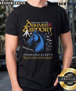 Welcome To The Denver Airport T-Shirt featuring bold graphics and vibrant colors, perfect for travelers and Denver fans.
