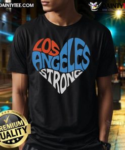Awesome California Strong Los Angeles Heart T-Shirt promoting forest fire awareness and resilience in California.