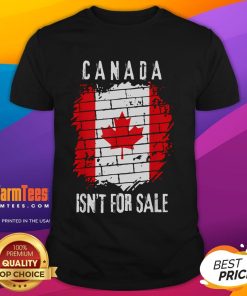 Alt Text: Awesome Canada Isn't For Sale T-Shirt featuring a bold graphic design celebrating Canadian pride.