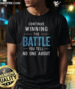 Alt Text: Awesome Continue Winning The Battle You Tell No One About T-Shirt featuring motivational design and bold typography.