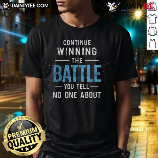 Alt Text: Awesome Continue Winning The Battle You Tell No One About T-Shirt featuring motivational design and bold typography.