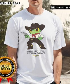 Alt Text: Awesome Frog You've Yee'd Your Last Haw Pardner T-Shirt featuring a vibrant frog graphic and playful text design.