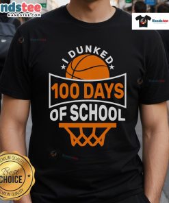 Awesome I Dunked 100 Days Of School Basketball T-Shirt featuring a fun design celebrating school achievement and basketball.