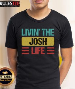 Awesome Living The Josh Life T-Shirt featuring bold graphics and a comfortable fit, perfect for casual wear.