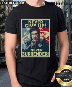 Awesome Never Give Up Never Surrender T-Shirt featuring bold motivational text and a stylish design for everyday wear.