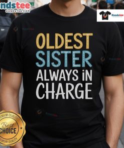 Alt Text: Awesome Oldest Sister Always In Charge T-Shirt featuring bold text design, perfect gift for sisters.