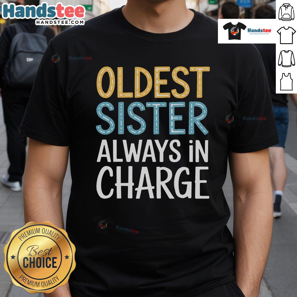 Awesome Oldest Sister Always In Charge T Shirt Alt Text: Awesome Oldest Sister Always In Charge T-Shirt featuring bold text design, perfect gift for sisters.