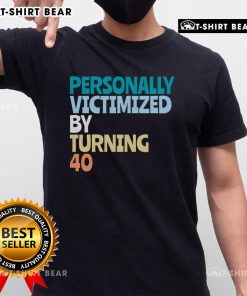 Funny 40th birthday T-shirt reading 'Awesome Personally Victimized By Turning 40' for a humorous celebration.