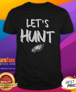 Awesome Philadelphia Eagles Let'S Hunt T-Shirt featuring team colors and logo, perfect for fans and game day attire.