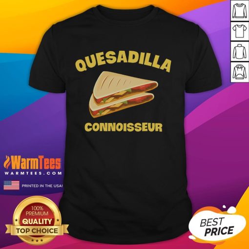 Awesome Quesadilla Connoisseur T-Shirt design for quesadilla lovers featuring a humorous graphic and bold text.
