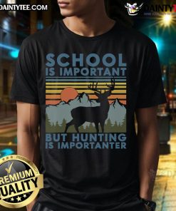 Awesome School Is Important But Hunting Is Importanter Vintage T-Shirt featuring playful text design and retro style.
