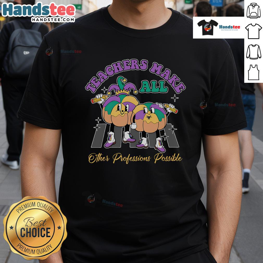 Awesome Teachers Make All Other Professions Possible T Shirt Awesome Teachers Make All Other Professions Possible T-Shirt design featuring a vibrant graphic celebrating educators.