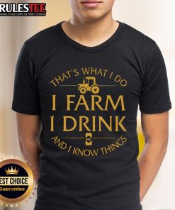 Alt Text: Awesome 'I Farm I Drink Beer And I Know Things' T-Shirt for farmers who love beer and humor.