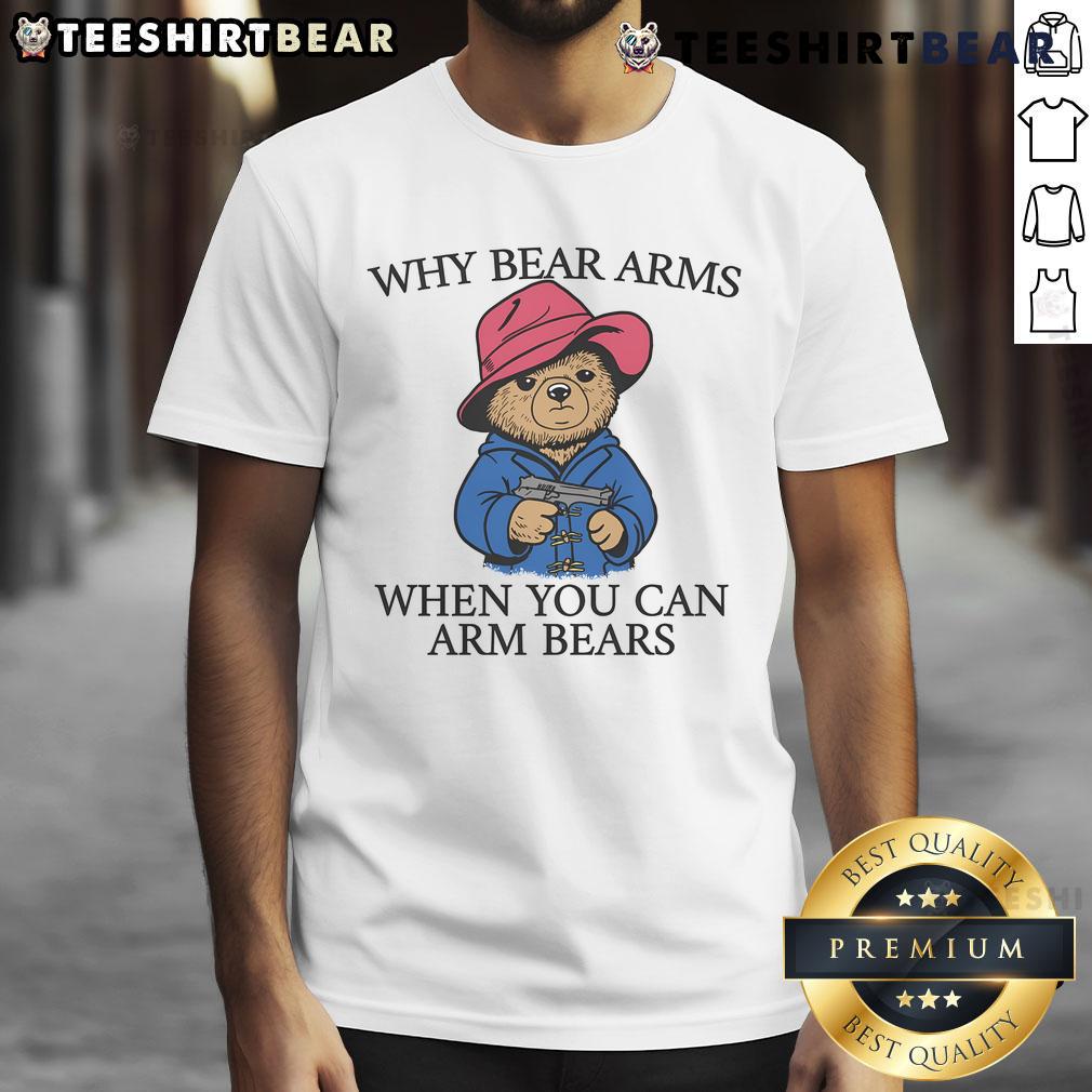 Awesome Why Bear Arms When You Can Arm Bears T Shirt Awesome 'Why Bear Arms When You Can Arm Bears' T-Shirt featuring a fun graphic design for animal lovers and humor enthusiasts.