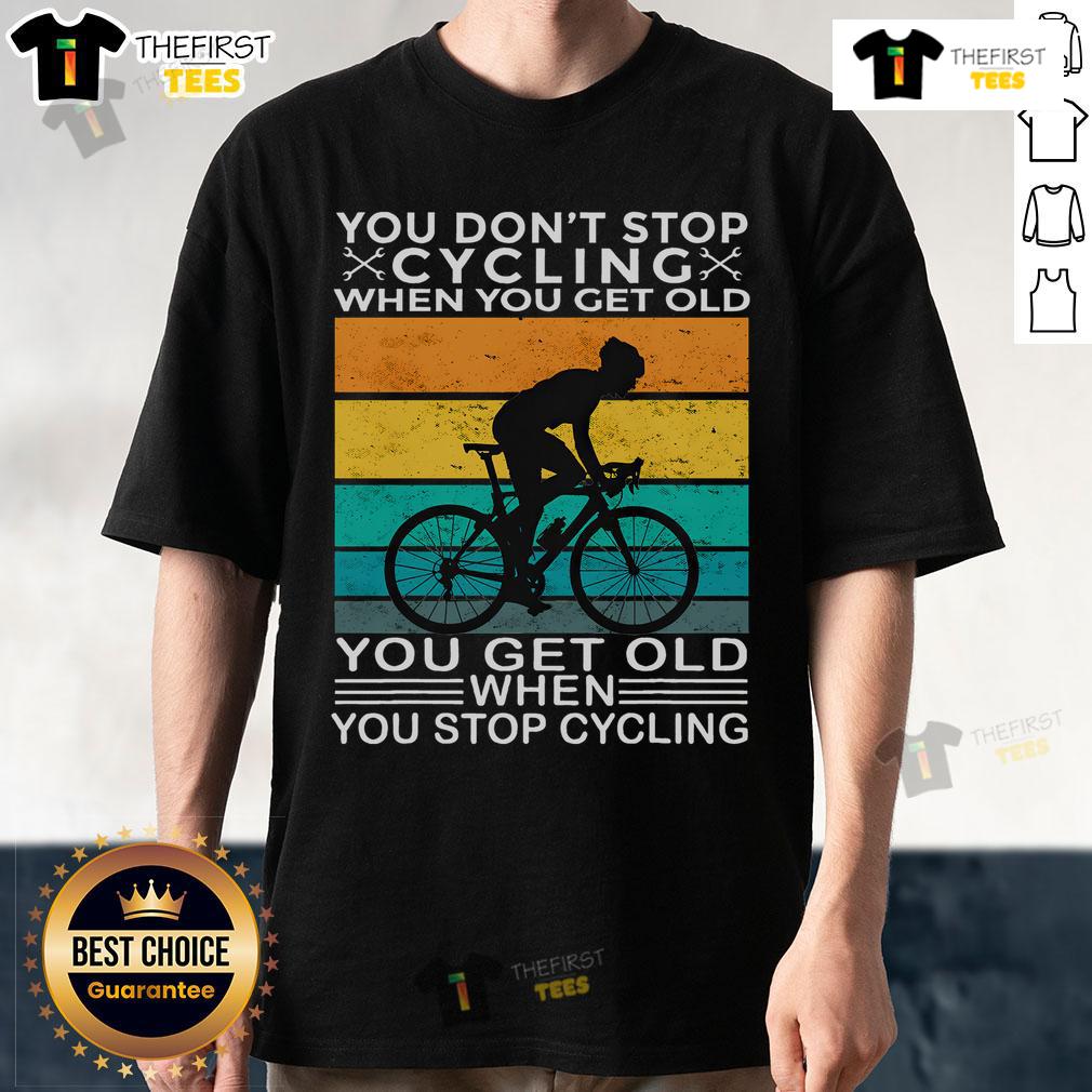 Awesome You Don'T Stop Cycling When You Get Old Bike Riding Vintage T Shirt Vintage bike riding t-shirt with 'You Don't Stop Cycling When You Get Old' slogan, perfect for cycling enthusiasts.