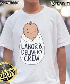 Alt Text: Cute Baby Born Labor and Delivery Crew Nurse T-Shirt featuring playful baby graphics and nurse-themed design.