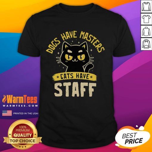 Cute Dogs Have Masters Cats Have Staff T-Shirt featuring playful graphics of dogs and cats, perfect for pet lovers.