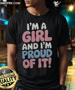 Alt Text: Cute I'M A Girl And I'M Proud Of It T-Shirt featuring vibrant colors and playful font for girls' empowerment.
