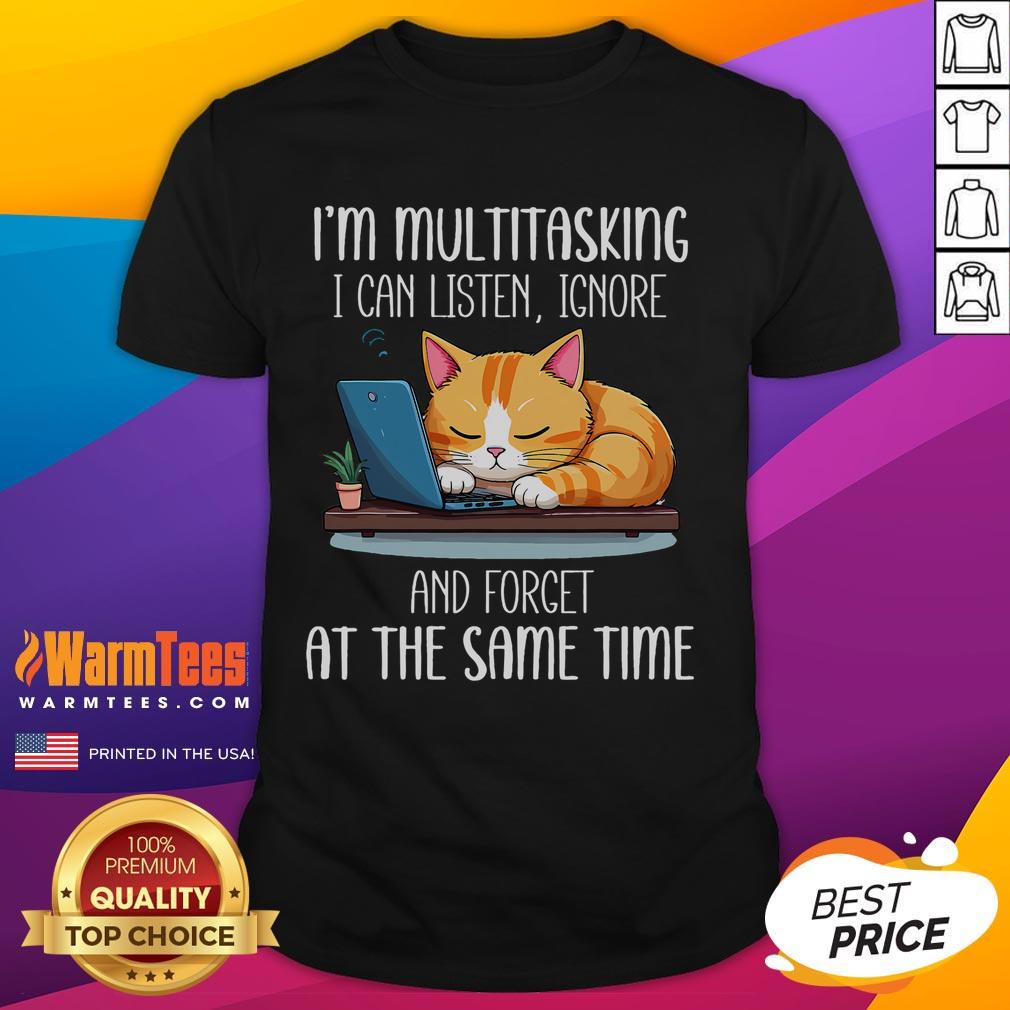 Cute I'm Multitasking I Can Listen Ignore And Forget At The Same Time Funny Cat T-Shirt Alt Text: Cute cat graphic on a funny I'm Multitasking T-shirt, perfect for pet lovers who appreciate humor and multitasking.