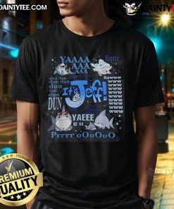 Alt Text: Cute 'It's Jeff Yaaaaa Whoooo Dun Dun Dun Ooooo' T-Shirt featuring vibrant graphics and playful text for fans.
