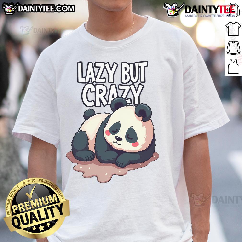 Cute Lazy But Crazy Panda T Shirt Cute Lazy But Crazy Panda T-Shirt featuring an adorable panda design, perfect for casual wear and panda lovers.